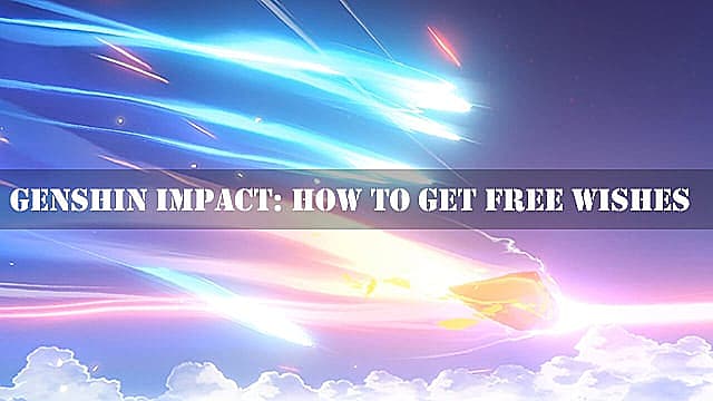 Genshin Impact - Cómo conseguir Deseos Gratis